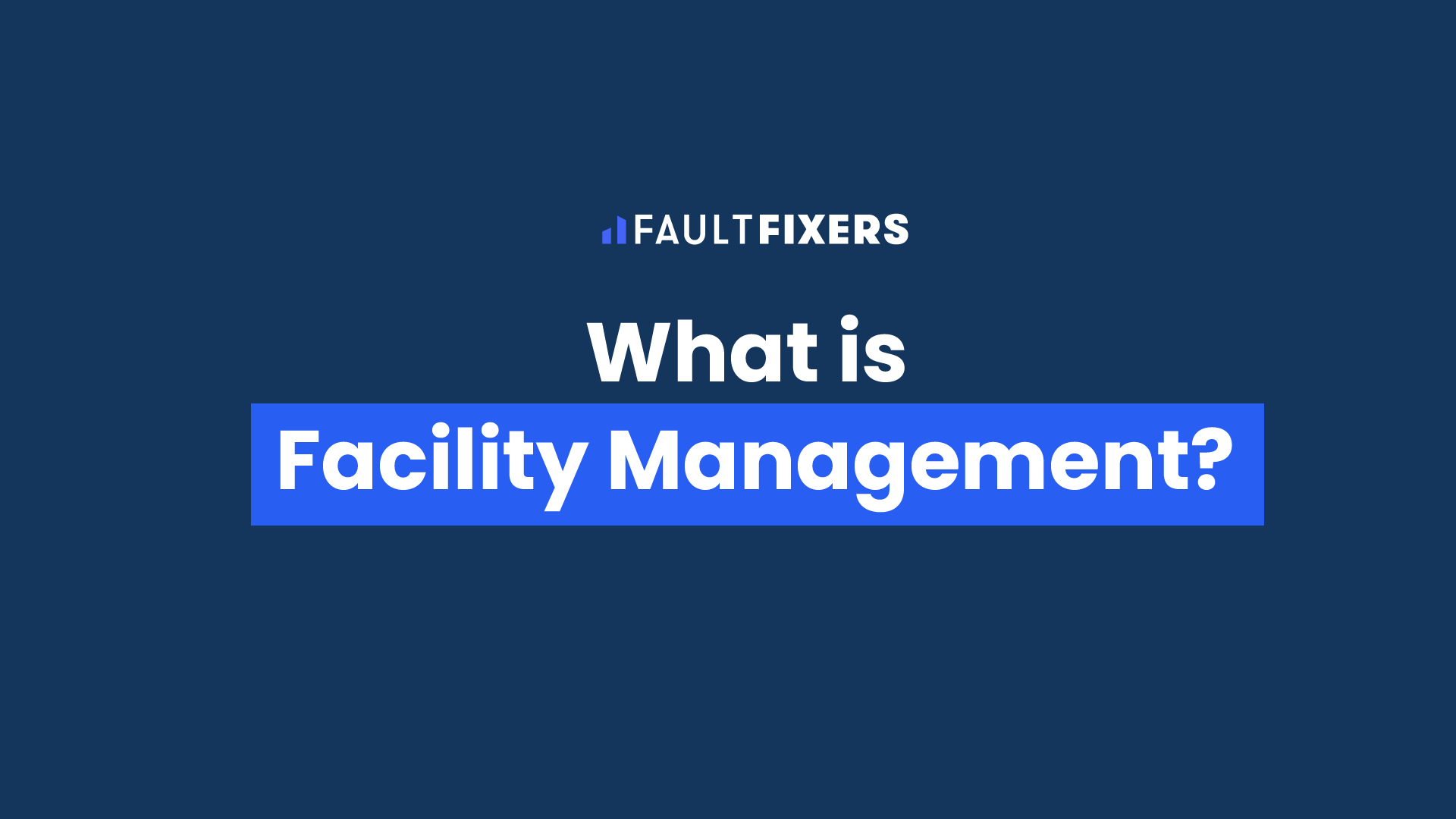 What is facility management? by FaultFixers